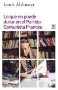 lo que no puede durar en el partido comunista frances-louis althusser-9788432318948 lo que no puede durar en el partido comunista frances-louis althusser-9788432318948