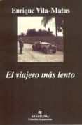 el viajero mas lento-enrique vila-matas-9788433913548 el viajero mas lento-enrique vila-matas-9788433913548