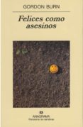 felices como asesinos-gordon burn-9788433969248 felices como asesinos-gordon burn-9788433969248