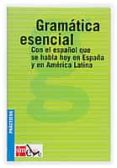 gramatica esencial: con el español que se habla hoy en españa y e n america latina (practicos ele)-9788434885448 gramatica esencial: con el español que se habla hoy en españa y e n america latina (practicos ele)-9788434885448