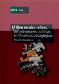 el libro escolar, reflejo de intenciones politicas e influencias pedagogicas-alejandro tiana ferrer-9788436239348 el libro escolar, reflejo de intenciones politicas e influencias pedagogicas-alejandro tiana ferrer-9788436239348