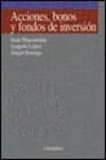 acciones, bonos y fondos de inversion-juan mascareñas perez-iñigo-joaquin lopez pascual-angel borrego rodriguez-9788436811148 acciones, bonos y fondos de inversion-juan mascareñas perez-iñigo-joaquin lopez pascual-angel borrego rodriguez-9788436811148
