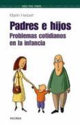 padres e hijos: problemas cotidianos en la infancia-martin herbert-9788436817348 padres e hijos: problemas cotidianos en la infancia-martin herbert-9788436817348