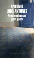 no es medianoche quien quiere (ebook)-antonio lobo antunes-9788439732648 no es medianoche quien quiere (ebook)-antonio lobo antunes-9788439732648