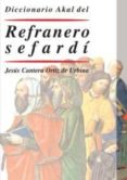 diccionario akal del refranero sefardi-jesus cantera ortiz de urbina-9788446019848 diccionario akal del refranero sefardi-jesus cantera ortiz de urbina-9788446019848