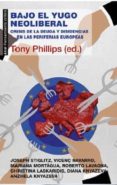 bajo el yugo neoliberal: crisis de la deuda y disidencias en las periferias europeas-tony phillips-9788446042648 bajo el yugo neoliberal: crisis de la deuda y disidencias en las periferias europeas-tony phillips-9788446042648