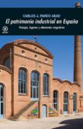 el patrimonio industrial en españa-carlos j. pardo abad-9788446043348 el patrimonio industrial en españa-carlos j. pardo abad-9788446043348