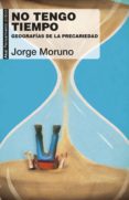 no tengo tiempo (ebook)-jorge moruno-9788446045748 no tengo tiempo (ebook)-jorge moruno-9788446045748