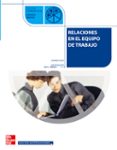 relaciones en el equipo del trabajo (ciclo formativo grado medio)-lourdes gago garcia-9788448147648 relaciones en el equipo del trabajo (ciclo formativo grado medio)-lourdes gago garcia-9788448147648