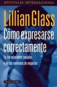 como expresarse correctamente en las relaciones sociales y en las reuniones de negocios-lillian glass-9788449307348 como expresarse correctamente en las relaciones sociales y en las reuniones de negocios-lillian glass-9788449307348