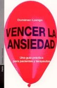 vencer la ansiedad: una guia practica para pacientes y terapeutas-domenec luengo-9788449313448 vencer la ansiedad: una guia practica para pacientes y terapeutas-domenec luengo-9788449313448