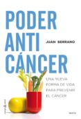 poder anticancer: una nueva forma de vida para prevenir el cancer-juan serrano-9788449331848 poder anticancer: una nueva forma de vida para prevenir el cancer-juan serrano-9788449331848