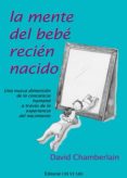 la mente del bebe recien nacido: una nueva dimension de la concie ncia humana a traves de la experiencia del nacimiento-david chamberlain-9788460762348 la mente del bebe recien nacido: una nueva dimension de la concie ncia humana a traves de la experiencia del nacimiento-david chamberlain-9788460762348
