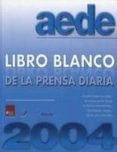 libro blanco de la prensa diaria 2004-9788460799948 libro blanco de la prensa diaria 2004-9788460799948