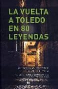 vuelta a toledo en 80 leyendas-9788461207848 vuelta a toledo en 80 leyendas-9788461207848