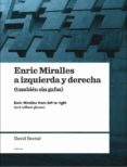 enric miralles a izquierda y derecha (tambien sin gafas) español/ ingles-david bestue-9788461369348 enric miralles a izquierda y derecha (tambien sin gafas) español/ ingles-david bestue-9788461369348