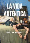 Descargar audiolibros en francés gratis LA VIDA AUTÈNTICA
         (edición en catalán) de BARDERI MONTSE  (Literatura española)