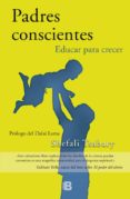 padres conscientes: educar para crecer-shefali tsabary-9788466656948 padres conscientes: educar para crecer-shefali tsabary-9788466656948
