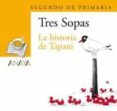 la historia de tapani (tres sopas: segundo de primaria)-marjaleena lembcke-9788466763448 la historia de tapani (tres sopas: segundo de primaria)-marjaleena lembcke-9788466763448