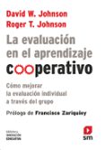 la evaluación en el aprendizaje cooperativo: como mejorar la evaluacion individual a traves del grupo-david w. johnson-roger t. johnson-9788467555448 la evaluación en el aprendizaje cooperativo: como mejorar la evaluacion individual a traves del grupo-david w. johnson-roger t. johnson-9788467555448
