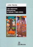las reformas educativas a debate (1982-2006)-julia varela-9788471125248 las reformas educativas a debate (1982-2006)-julia varela-9788471125248