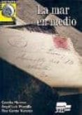 la mar en medio, lee y disfruta (nivel avanzado)-angel luis montilla-fina garcia naranjo-concha moreno-9788471438348 la mar en medio, lee y disfruta (nivel avanzado)-angel luis montilla-fina garcia naranjo-concha moreno-9788471438348