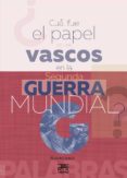 ¿cuál fue el papel de los vascos en la segunda guerra mundial? (ebook)-iñigo bolinaga-9788471485748 ¿cuál fue el papel de los vascos en la segunda guerra mundial? (ebook)-iñigo bolinaga-9788471485748