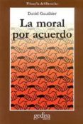 la moral por acuerdo-david gauthier-9788474325348 la moral por acuerdo-david gauthier-9788474325348