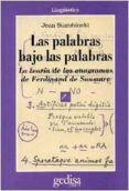 las palabras bajo las palabras: la teoria de los anagramas de fer dinand saussure-jean starobinski-ferdinand de saussure-9788474326048 las palabras bajo las palabras: la teoria de los anagramas de fer dinand saussure-jean starobinski-ferdinand de saussure-9788474326048