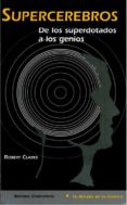 supercerebros: de los superdotados a los genios-robert clarke-9788474917048 supercerebros: de los superdotados a los genios-robert clarke-9788474917048