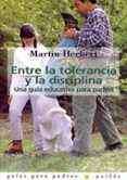 entre la tolerancia y la disciplina:una guia educativa para padre s (2ª ed.)-martin herbert-9788475097848 entre la tolerancia y la disciplina:una guia educativa para padre s (2ª ed.)-martin herbert-9788475097848