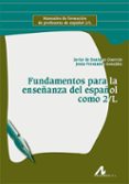 fundamentos para la enseñanza del español como 2/l: manuales de formacion de profesores de español 2/l-9788476359648 fundamentos para la enseñanza del español como 2/l: manuales de formacion de profesores de español 2/l-9788476359648