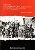 la guerra civil en ciudad real (1936-1939): conflicto y revolucion en una provincia de la retaguardia republicana-francisco alia miranda-9788477893448 la guerra civil en ciudad real (1936-1939): conflicto y revolucion en una provincia de la retaguardia republicana-francisco alia miranda-9788477893448