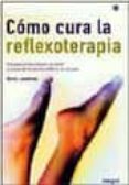 como cura la reflexoterapia-denis lamboley-9788478710348 como cura la reflexoterapia-denis lamboley-9788478710348