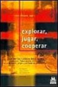 explorar, jugar y cooperar: bases teoricas y unidades didacticas para la educacion fisica escolar abordadas desde las actividades, juegos y metodos de cooperacion-raul omeñaca-ernesto puyuelo-jesus vicente ruiz-9788480195348 explorar, jugar y cooperar: bases teoricas y unidades didacticas para la educacion fisica escolar abordadas desde las actividades, juegos y metodos de cooperacion-raul omeñaca-ernesto puyuelo-jesus vicente ruiz-9788480195348