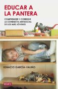 educar a una pantera: comprender y vencer la conducta antisocial de los mas jovenes-ignacio garcia-valiño-9788483068748 educar a una pantera: comprender y vencer la conducta antisocial de los mas jovenes-ignacio garcia-valiño-9788483068748