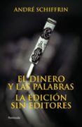 el dinero y las palabras: la edicion sin editores-andre schiffrin-9788483078648 el dinero y las palabras: la edicion sin editores-andre schiffrin-9788483078648