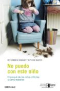 no puedo con este niño: el porqué de los niños dificiles y como t ratarlos-m carmen ramajo-m jose mateo-9788483469248 no puedo con este niño: el porqué de los niños dificiles y como t ratarlos-m carmen ramajo-m jose mateo-9788483469248