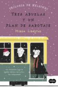 tres abuelas y un plan de sabotaje (trilogia de helsinki 3)-minna lindgren-9788483658048 tres abuelas y un plan de sabotaje (trilogia de helsinki 3)-minna lindgren-9788483658048