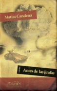 antes de las jirafas-matias candeira-9788483930748 antes de las jirafas-matias candeira-9788483930748