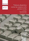 violencia domestica contra las mujeres en la prensa escrita (col. humanidades 104)-myriam gutierrez zornoza-9788484276548 violencia domestica contra las mujeres en la prensa escrita (col. humanidades 104)-myriam gutierrez zornoza-9788484276548
