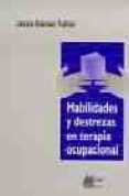 habilidades y destrezas en terapia ocupacional-jesus gomez tolon-9788484650348 habilidades y destrezas en terapia ocupacional-jesus gomez tolon-9788484650348