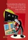 la orientacion educativa: claves de exito profesional. buscando l a magia del mago sin magia-juan de dios fernandez galvez-9788484915348 la orientacion educativa: claves de exito profesional. buscando l a magia del mago sin magia-juan de dios fernandez galvez-9788484915348