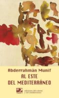 al este del mediterraneo-abderrahman munif-9788487198748 al este del mediterraneo-abderrahman munif-9788487198748