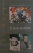john wayne, el heroe americano-fernando alonso barahona-9788489893948 john wayne, el heroe americano-fernando alonso barahona-9788489893948