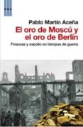 el oro de moscu y el oro de berlin-pablo martin aceña-9788490061848 el oro de moscu y el oro de berlin-pablo martin aceña-9788490061848