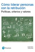 como liderar personas con la retribucion: politicas, criterios y valores-guido stein-carlos anta-9788490355848 como liderar personas con la retribucion: politicas, criterios y valores-guido stein-carlos anta-9788490355848