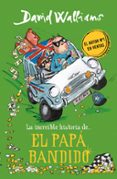 la increíble historia de el papá bandido-david walliams-9788490439548 la increíble historia de el papá bandido-david walliams-9788490439548