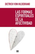 las formas espirituales de la afectividad-dietrich von hildebrand-9788490551448 las formas espirituales de la afectividad-dietrich von hildebrand-9788490551448