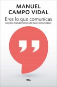 eres lo que comunicas-manuel campo vidal-9788490568248 eres lo que comunicas-manuel campo vidal-9788490568248